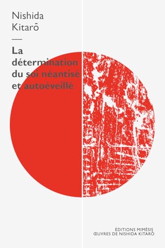 La détermination du soi néantisé et autoéveillé (Œuvres de Nishida Kitarō) von Mimesis