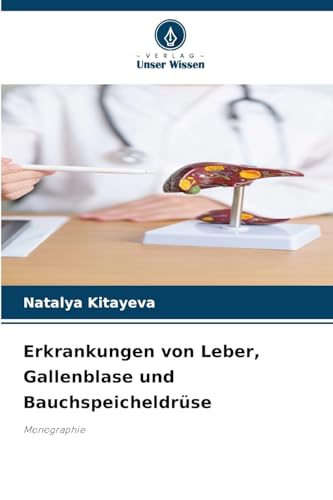 Erkrankungen von Leber, Gallenblase und Bauchspeicheldrüse: Monographie