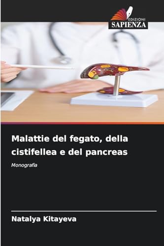 Malattie del fegato, della cistifellea e del pancreas: Monografia von Edizioni Sapienza