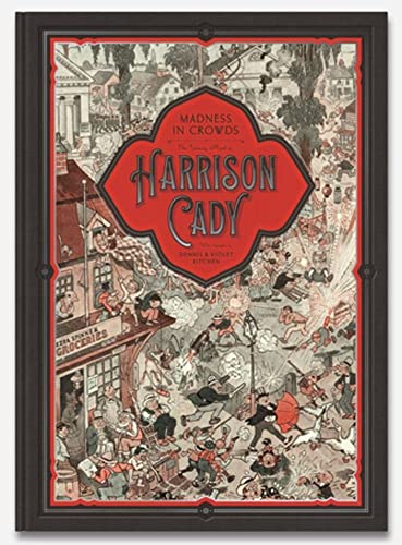 MADNESS IN CROWDS: The Teeming Mind of Harrison Cady von Beehive Books
