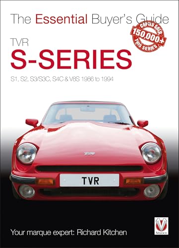 TVR S-series: S1, 280S, S2, S3, S3C, S4C, 290S & V8S 1986 to 1995: S1, S2, S3/S3C, S4C & V8S 1986 to 1994 (Essential Buyer's Guide)