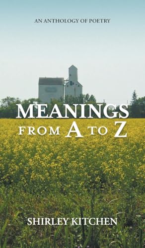Meanings from A to Z: An Anthology of Poetry von FriesenPress