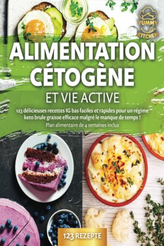 Alimentation cétogène et vie active: 123 délicieuses recettes IG bas faciles et rapides pour un régime keto brule graisse efficace malgré le manque de temps ! Plan alimentaire de 4 semaines inclus Alimentation cétogène et vie active: 123 délicieuses recettes IG bas faciles et rapides pour un régime keto brule graisse efficace malgré le manque de temps ! Plan alimentaire de 4 semaines inclus von EoB