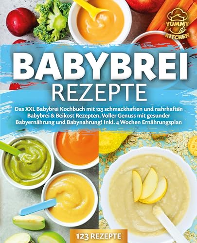 Babybrei Rezepte: Das XXL Babybrei Kochbuch mit 123 schmackhaften und nahrhaften Babybrei & Beikost Rezepten. Voller Genuss mit gesunder Babyernährung und Babynahrung! Inkl. 4 Wochen Ernährungsplan von EoB