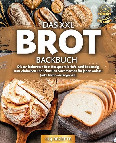 Das XXL Brot Backbuch: Die leckersten Brot Rezepte mit Hefe- und Sauerteig zum einfachen und schnellen Nachmachen für jeden Anlass! (inkl. Nährwertangaben) von Pegoa Global Media / EoB
