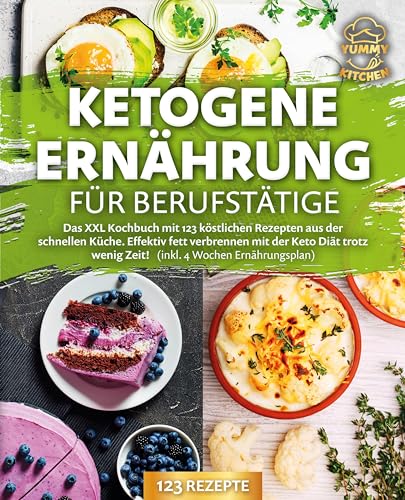 Ketogene Ernährung für Berufstätige: Das XXL Kochbuch mit 123 köstlichen Rezepten aus der schnellen Küche. Effektiv Fett verbrennen mit der Keto Diät trotz wenig Zeit! (inkl. 4 Wochen Ernährungsplan) Ketogene Ernährung für Berufstätige: Das XXL Kochbuch mit 123 köstlichen Rezepten aus der schnellen Küche. Effektiv Fett verbrennen mit der Keto Diät trotz wenig Zeit! (inkl. 4 Wochen Ernährungsplan)