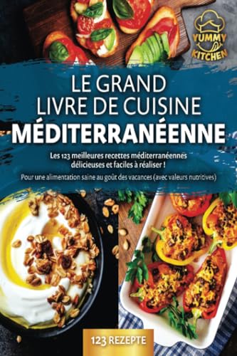 Le grand livre de cuisine méditerranéenne: Les 123 meilleures recettes méditerranéennes délicieuses et faciles à réaliser ! Pour une alimentation saine au goût des vacances (avec valeurs nutritives) von EoB