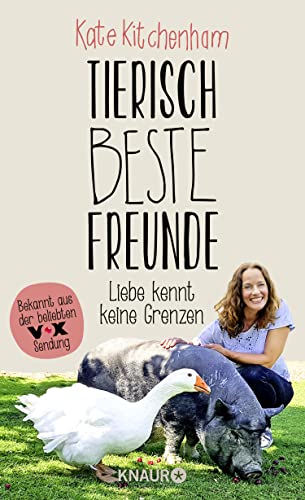 Tierisch beste Freunde - Liebe kennt keine Grenzen: (Das Buch der bekannten Tier-Expertin - für alle Fans der beliebten TV-Serie und für alle Tierfreunde.)