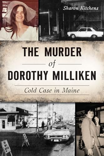 The Murder of Dorothy Milliken: Cold Case in Maine (True Crime) von History Press