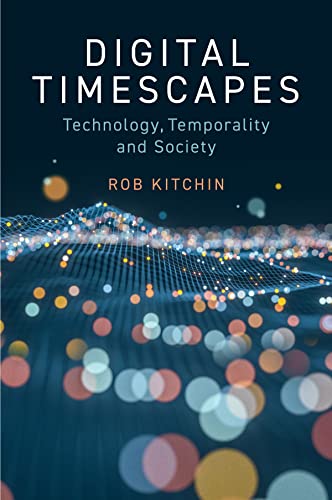 Digital Timescapes: Technology, Temporality and Society von Polity