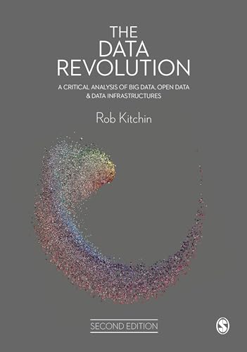 The Data Revolution: A Critical Analysis of Big Data, Open Data and Data Infrastructures von SAGE Publications Ltd