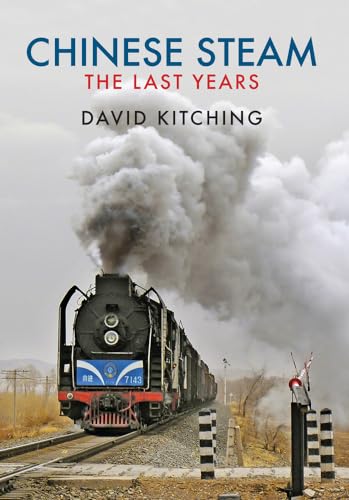 Chinese Steam: The Last Years von Amberley Publishing
