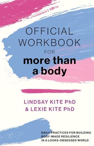 Official Workbook for More Than a Body: Daily Practices for Building Body Image Resilience in a Looks-Obsessed World von More Than a Body LLC