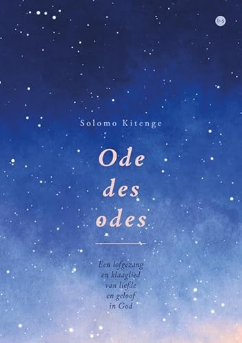 Ode des odes: Een lofgezang en klaaglied van liefde en geloof in God von Uitgeverij Boekscout
