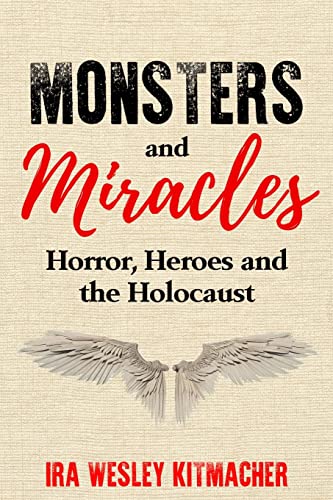 Monsters and Miracles: Horror, Heroes and the Holocaust (Holocaust Survivor True Stories) von Amsterdam Publishers