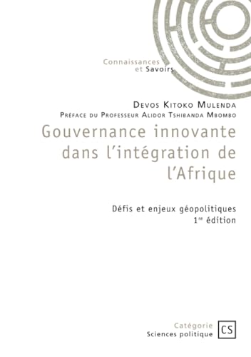 Gouvernance innovante dans l'intégration de l'Afrique - Tome 1: Défis et enjeux géopolitiques Gouvernance innovante dans l'intégration de l'Afrique - Tome 1: Défis et enjeux géopolitiques von Publibook