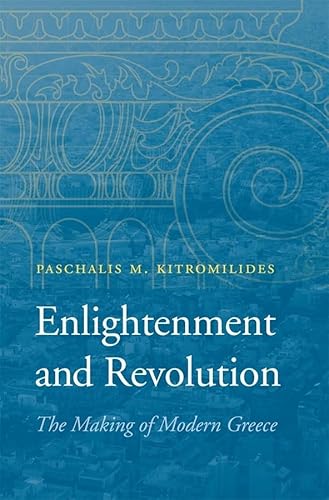 Enlightenment and Revolution: The Making of Modern Greece