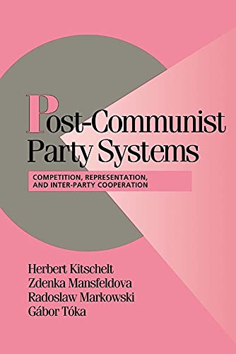 Post-Communist Party Systems: Competition, Representation, and Inter-Party Cooperation: Competition, Representation, and Inner-Party Cooperation (Cambridge Studies in Comparative Politics) von Cambridge University Press