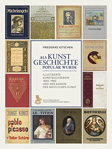 Als Kunstgeschichte populär wurde: Illustrierte Kunstbuchserien 1860–1960 und der Kanon der westlichen Kunst