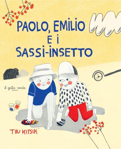 Paolo, Emilio e i sassi-insetto. Ediz. illustrata von Il Gatto Verde