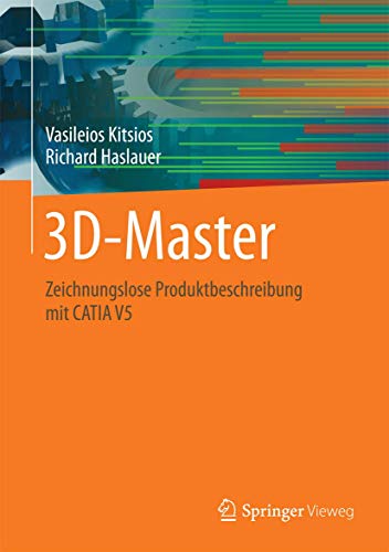 3D-Master: Zeichnungslose Produktbeschreibung mit CATIA V5 von Springer Vieweg