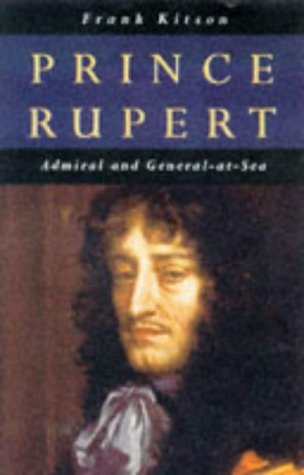 Prince Rupert: Admiral and General-At-Sea