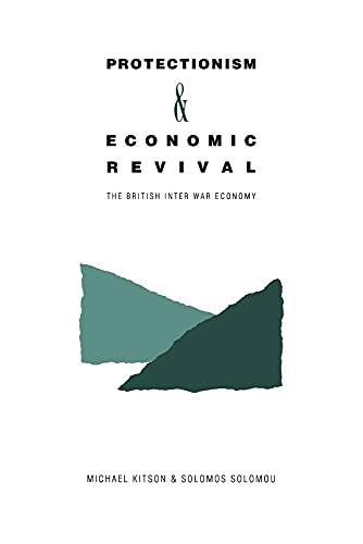 Protectionism and Economic Revival: The British Inter-war Economy von Cambridge University Press