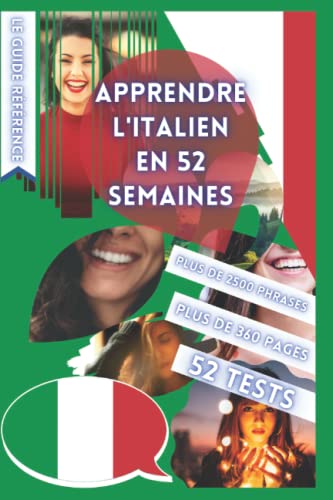 APPRENDRE L'ITALIEN EN 52 SEMAINES: AVEC 7 PHRASES PAR JOUR, APPRENDRE L'ITALIEN DÉBUTANT, MÉTHODE ITALIEN, ITALIEN BILINGUE, LIVRE ITALIEN ENFANT ET ... DÉBUTANT, PARLER ITALIEN, APPRENDRE ITALIEN von Independently published