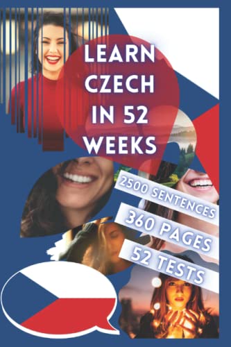 LEARN CZECH IN 52 WEEKS: With 7 sentences a day, Learn Czech for beginners, Czech method, Bilingual Czech Book, Czech book for children and adults, Level A1 A2 Czech Book, Speak Czech