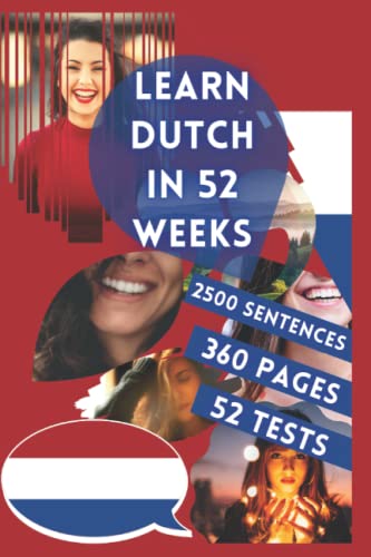 LEARN DUTCH IN 52 WEEKS: With 7 sentences a day, Learn Dutch for beginners, Dutch method, Bilingual Dutch Book, Dutch book for children and adults, Level A1 A2 Dutch Book, Speak Dutch von Independently published