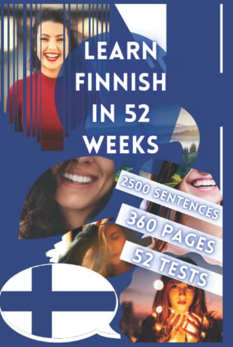 LEARN FINNISH IN 52 WEEKS: with 7 sentences a day, language learning for beginners, method bilingual, book for children, level A1 and A2, help to speak for adult