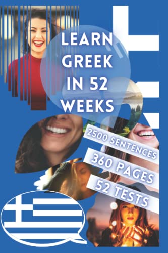 LEARN GREEK IN 52 WEEKS: With 7 sentences a day, Learn Greek for beginners, Greek method, Bilingual Greek Book, Greek book for children and adults, Level A1 A2 Greek Book, Speak Greek von Independently published