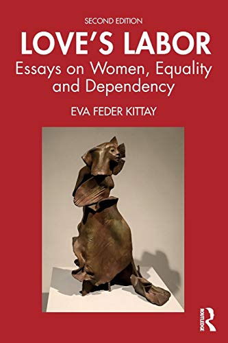 Love's Labor: Essays on Women, Equality and Dependency von Routledge