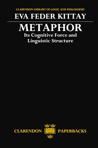 Metaphor: Its Cognitive Force and Linguistic Structure (Clarendon Library of Logic and Philosophy) von Oxford University Press