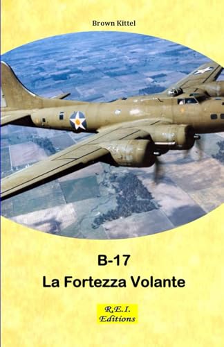 Boeing B-17 - La Fortezza Volante Boeing B-17 - La Fortezza Volante von R.E.I. Editions