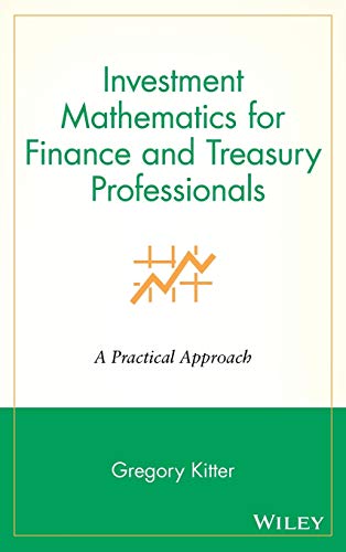 Investment Mathematics for Finance and Treasury Professionals: A Practical Approach (Wiley Treasury Management Association Series) von Wiley