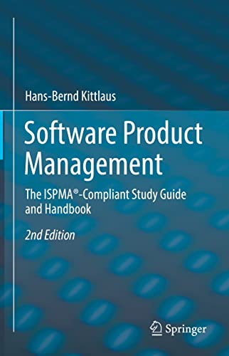 Software Product Management: The ISPMA®-Compliant Study Guide and Handbook von Springer