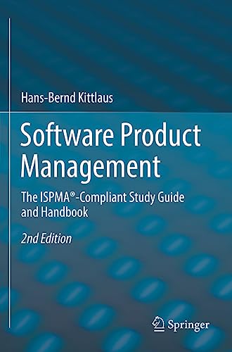 Software Product Management: The ISPMA®-Compliant Study Guide and Handbook von Springer