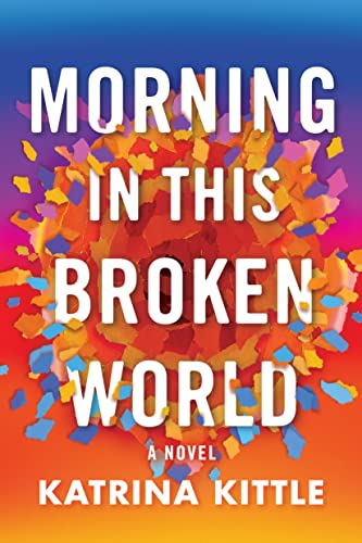 Morning in This Broken World: A Novel von Lake Union Publishing