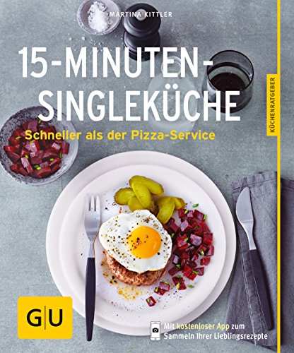 15-Minuten-Single-Küche: Schneller als der Pizza-Service (GU Küchenratgeber Classics)