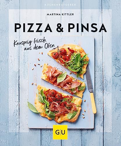 Pizza & Pinsa: Knusprig frisch aus dem Ofen (GU Küchenratgeber) von Gräfe und Unzer