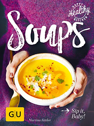 Soups: Sip it, Baby! (GU Happy Healthy Kitchen)