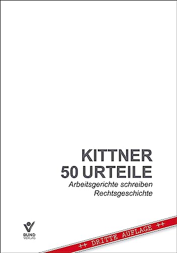 50 Urteile: Arbeitsgerichte schreiben Rechtsgeschichte