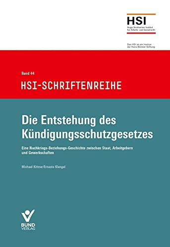 Die Entstehung des Kündigungsschutzgesetzes: HSI-Schriftenreihe Bd.44