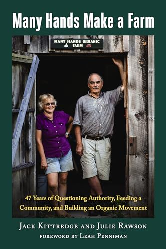 Many Hands Make a Farm: 47 Years of Questioning Authority, Feeding a Community, and Building an Organic Movement von Chelsea Green Publishing Co