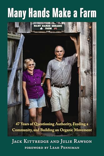 Many Hands Make a Farm: 47 Years of Questioning Authority, Feeding a Community, and Building an Organic Movement von Chelsea Green Publishing Co