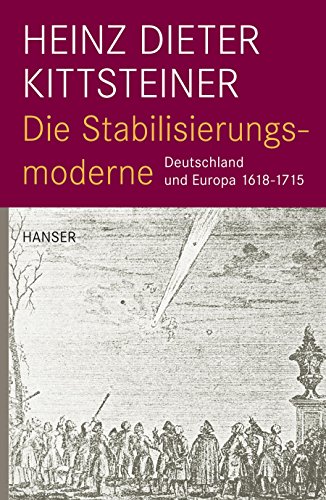 Die Stabilisierungsmoderne: Deutschland und Europa 1618-1715