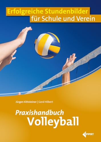 Praxishandbuch Volleyball: Erfolgreiche Stundenbilder für Schule und Verein
