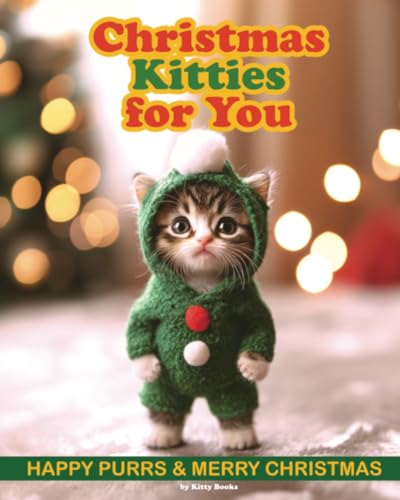 Christmas Kitties for You: Christmas Cats Book with Adorable Photos of Cute Kittens. Christmas Gift for a Cat Lover von PublishDrive