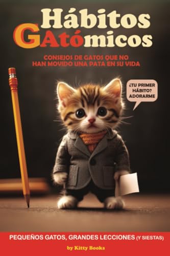 Hábitos GAtómicos: Hábitos Atómicos: Grandes Resultados (pero sobre todo fotos de gatitos monísimos) Regalo para amantes de los gatos von Grete Books